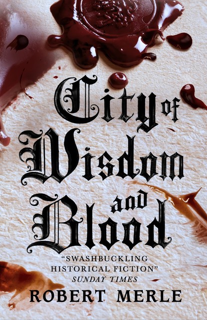 City of Wisdom and Blood: Fortunes of France 2, Robert Merle