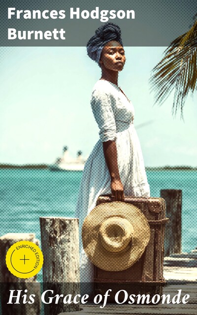 His Grace of Osmonde, Frances Hodgson Burnett