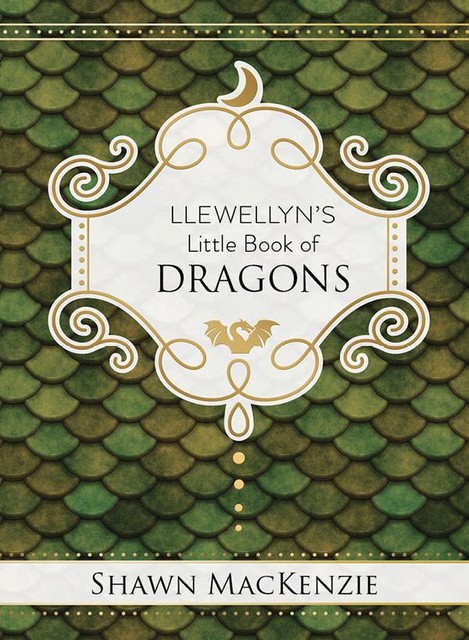 Llewellyn's Little Book of Dragons, Shawn MacKenzie