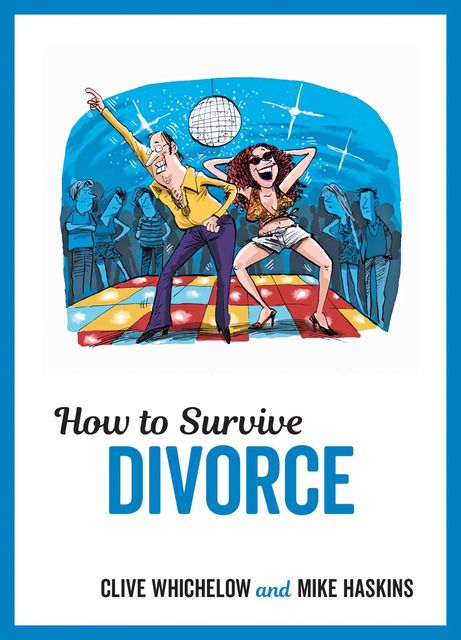 How to Survive Divorce, Clive Whichelow, Mike Haskins
