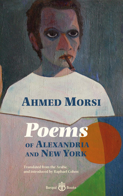 Poems of Alexandria and New York, Ahmed Morsi