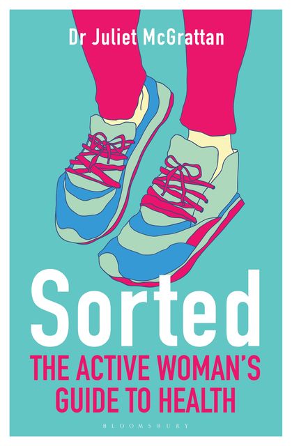 Sorted: The Active Woman's Guide to Health, Juliet McGrattan