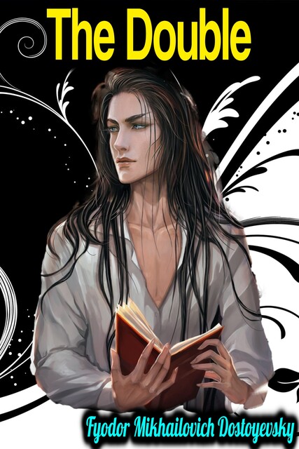 The Double – Fyodor Mikhailovich Dostoyevsky, Fyodor Dostoevsky