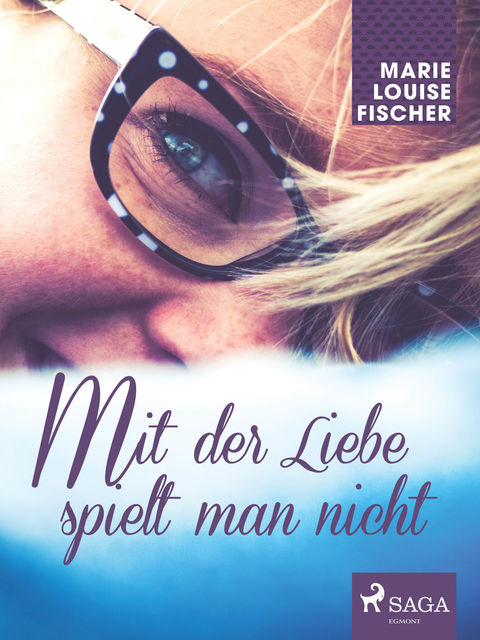 Mit der Liebe spielt man nicht, Marie Louise Fischer