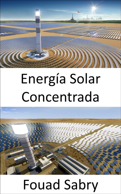 Energía Solar Concentrada, Fouad Sabry