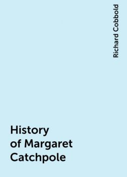 History of Margaret Catchpole, Richard Cobbold