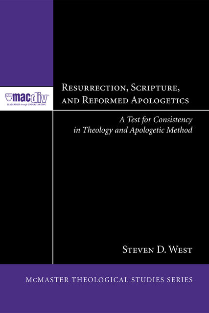 Resurrection, Scripture, and Reformed Apologetics, Steven West