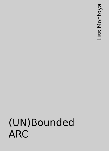 (UN)Bounded ARC, Liss Montoya