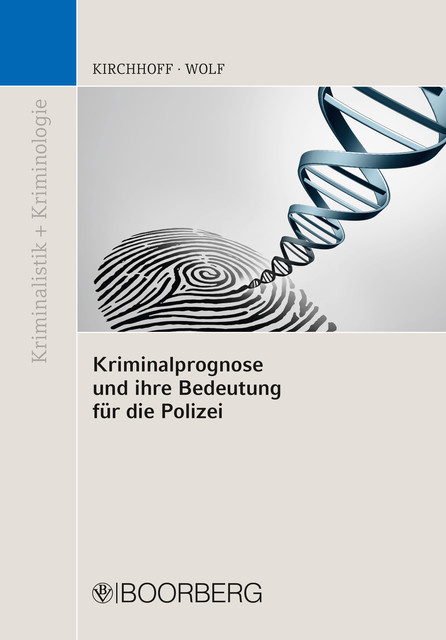 Kriminalprognose und ihre Bedeutung für die Polizei, Martin Kirchhoff, Norbert Wolf