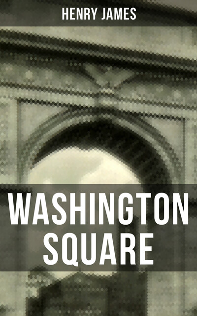 Washington Square, Henry James