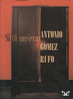 Si Tú Supieras, Antonio Gómez Rufo