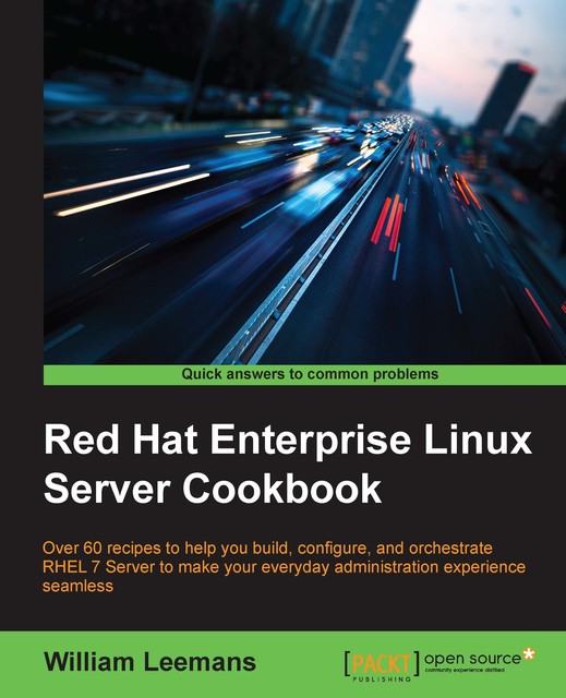 Red Hat Enterprise Linux Server Cookbook, William Leemans