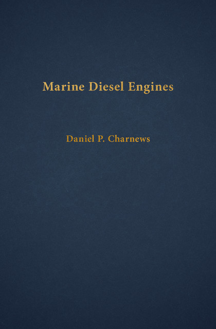 Marine Diesel Engines, Daniel P. Charnews