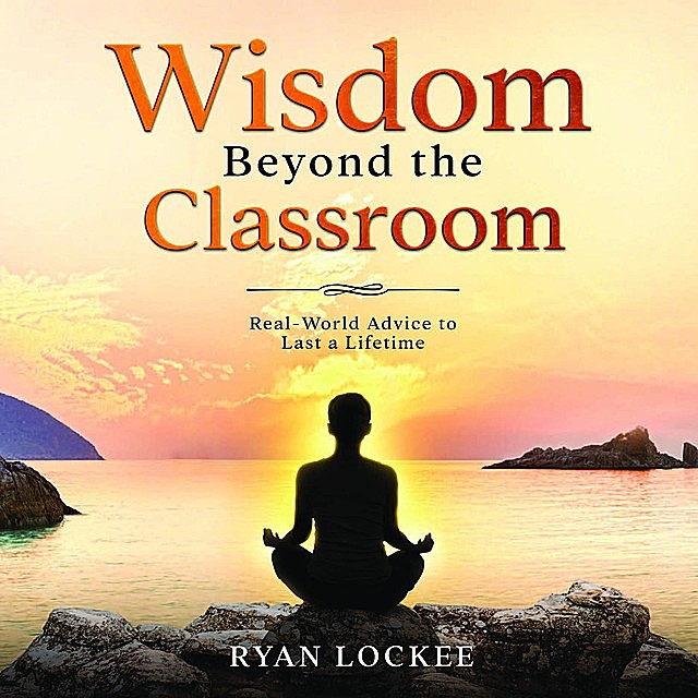 Wisdom Beyond the Classroom, Ryan C Lockee