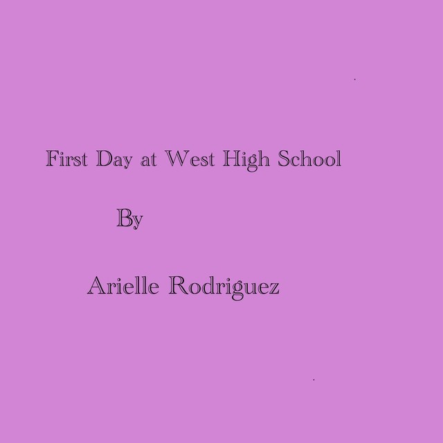 Frist Day at West High School, Arielle Rodriguez