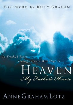 Heaven: My Father's House, Anne Graham Lotz