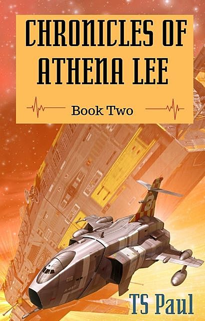 Chronicles of Athena Lee Book 2, T.S. Paul