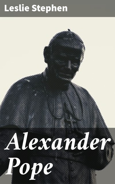 Alexander Pope, Leslie Stephen