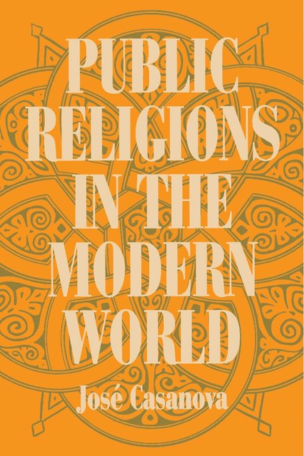 Public Religions in the Modern World, José Casanova