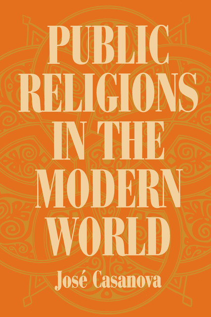 Public Religions in the Modern World, José Casanova