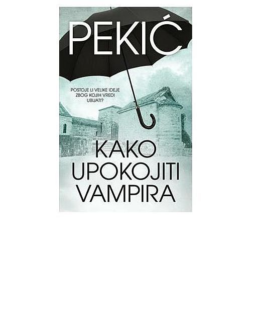 Kako upokojiti vampira, Borislav Pekić