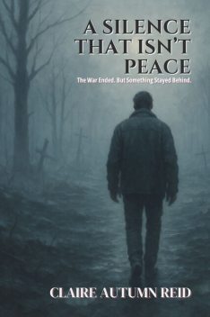 A Silence That Isn’t Peace, Claire Autumn Reid