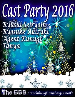 Cast Party 2016, Ryusui Seiryoin, Ryosuke Akizuki, Tanya, Agent Kunugi