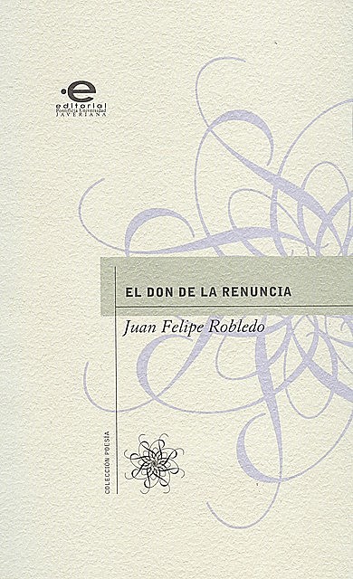 El don de la renuncia, Juan Felipe Robledo
