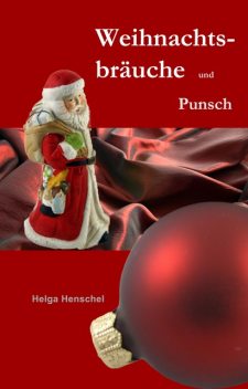 Weihnachtsbräuche und Punsch, Helga Henschel