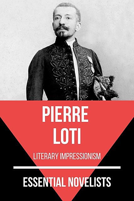 Essential Novelists – Pierre Loti, Pierre Loti, August Nemo