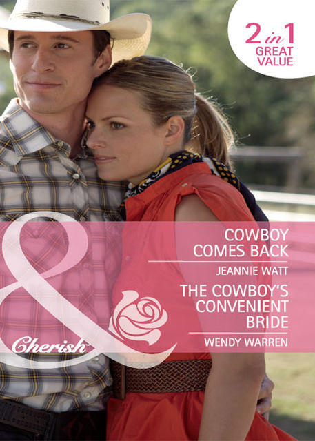 Cowboy Comes Back / The Cowboy's Convenient Bride, Jeannie Watt, Wendy Warren