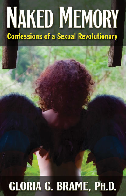Naked Memory: Confessions of a Sexual Revolutionary, Gloria G. Brame
