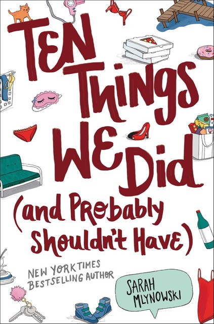 Ten Things We Did (and Probably Shouldn't Have), Sarah Mlynowski