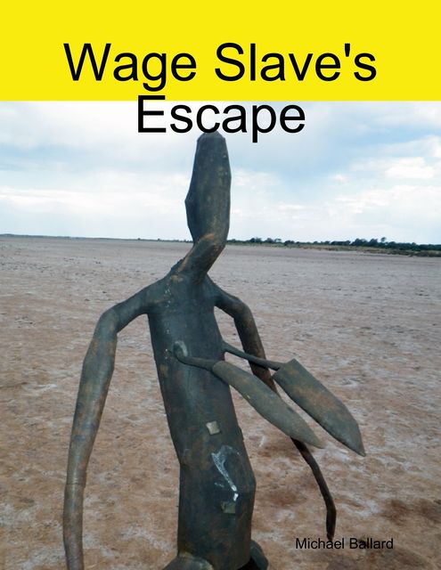 Wage Slave's Escape, Michael Ballard