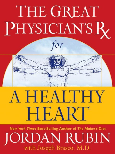 The Great Physician's Rx for a Healthy Heart, Jordan Rubin, Joseph Brasco