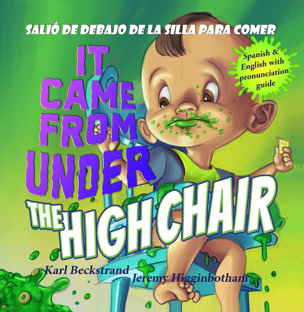 It Came from Under the High Chair – Salió de debajo de la silla para comer, Karl Beckstrand