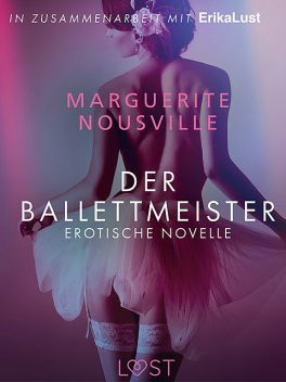 Der Ballettmeister: Erotische Novelle, Marguerite Nousville