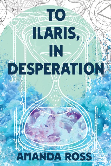 To Ilaris, In Desperation, Amanda Ross
