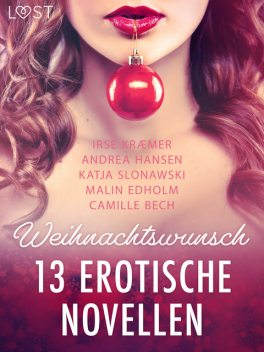 Weihnachtswunsch – 13 erotische Novellen, Andrea Hansen, Katja Slonawski, Malin Edholm, Camille Bech, Irse Kræmer