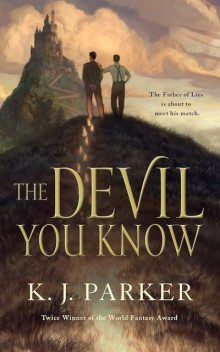 The Devil You Know, K.J.Parker