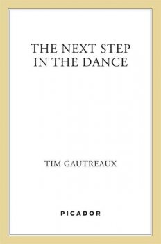 The Next Step in the Dance, Tim Gautreaux