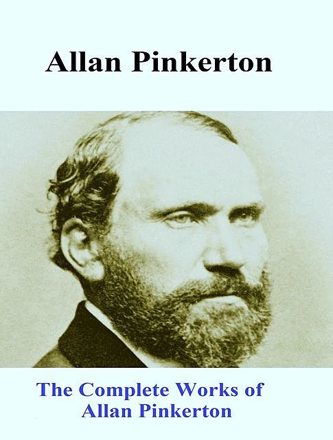 The Complete Works of Allan Pinkerton, Allan Pinkerton