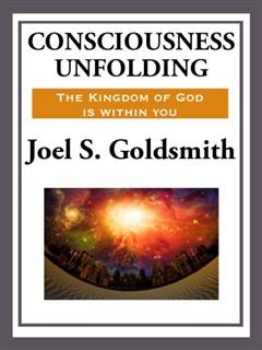 Consciousness Unfolding (with Linked Toc), Joel Goldsmith
