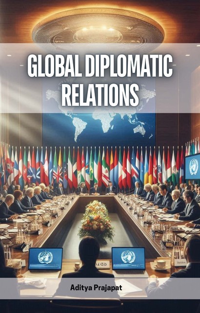 Global Diplomatic Relations, Aditya Prajapat