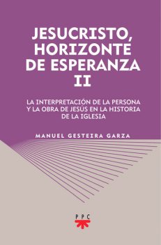 Jesucristo, horizonte de esperanza (II), Manuel Gesteira Garza