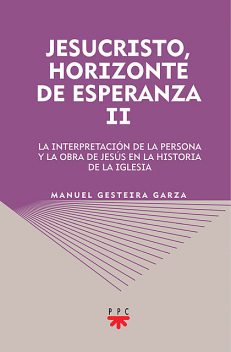 Jesucristo, horizonte de esperanza (II), Manuel Gesteira Garza