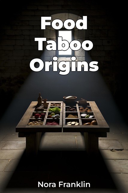 Food Taboo Origins, Nora Franklin