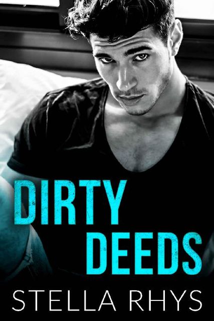 Dirty Deeds (Irresistible Book 3), Stella Rhys