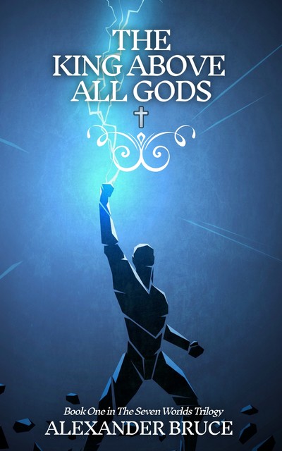 The King Above All Gods, Alexander Bruce