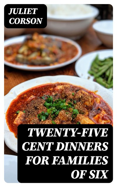 Twenty-Five Cent Dinners for Families of Six, Juliet Corson